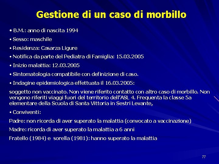 Gestione di un caso di morbillo • B. M. : anno di nascita 1994