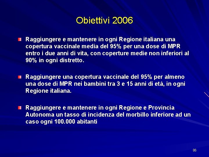 Obiettivi 2006 Raggiungere e mantenere in ogni Regione italiana una copertura vaccinale media del