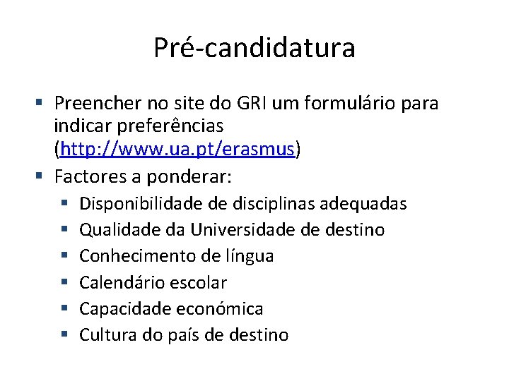 Pré-candidatura Preencher no site do GRI um formulário para indicar preferências (http: //www. ua.