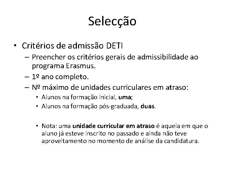 Selecção • Critérios de admissão DETI – Preencher os critérios gerais de admissibilidade ao