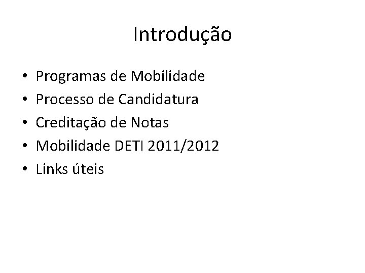 Introdução • • • Programas de Mobilidade Processo de Candidatura Creditação de Notas Mobilidade