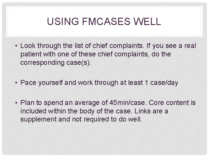 USING FMCASES WELL • Look through the list of chief complaints. If you see