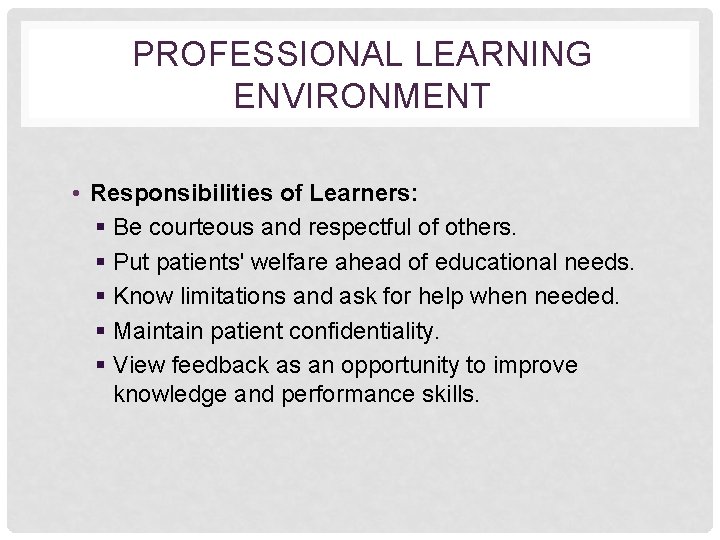 PROFESSIONAL LEARNING ENVIRONMENT • Responsibilities of Learners: § Be courteous and respectful of others.