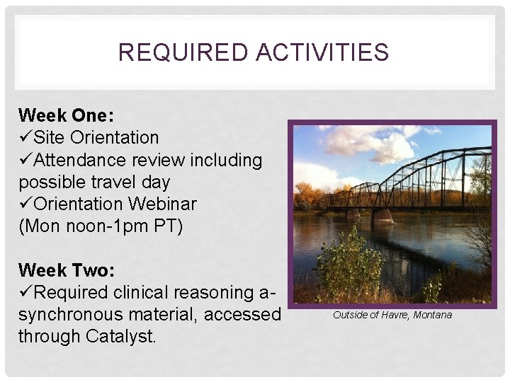 REQUIRED ACTIVITIES Week One: üSite Orientation üAttendance review including possible travel day üOrientation Webinar