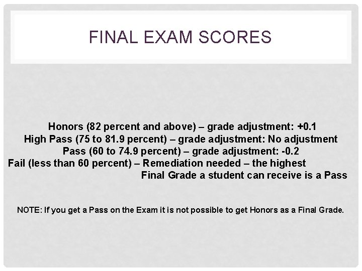 FINAL EXAM SCORES Honors (82 percent and above) – grade adjustment: +0. 1 High