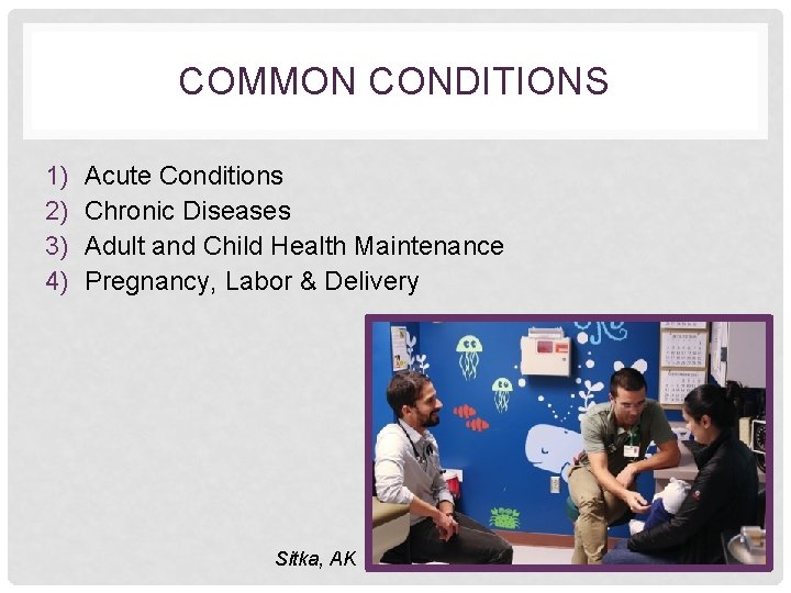 COMMON CONDITIONS 1) 2) 3) 4) Acute Conditions Chronic Diseases Adult and Child Health