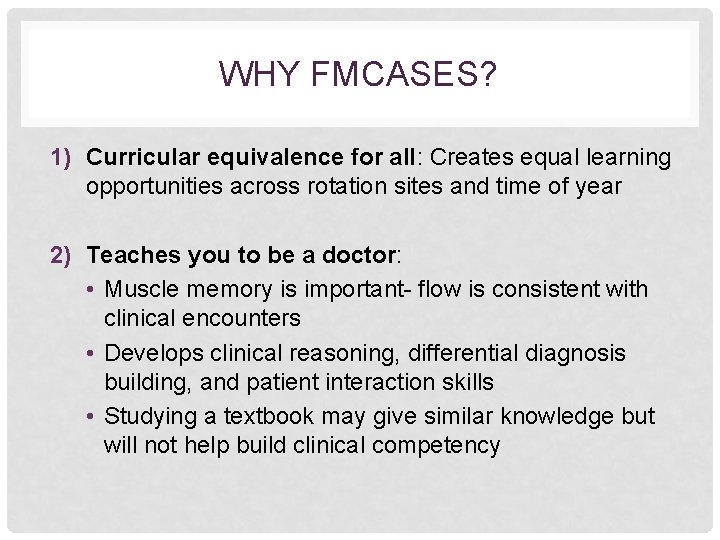 WHY FMCASES? 1) Curricular equivalence for all: Creates equal learning opportunities across rotation sites