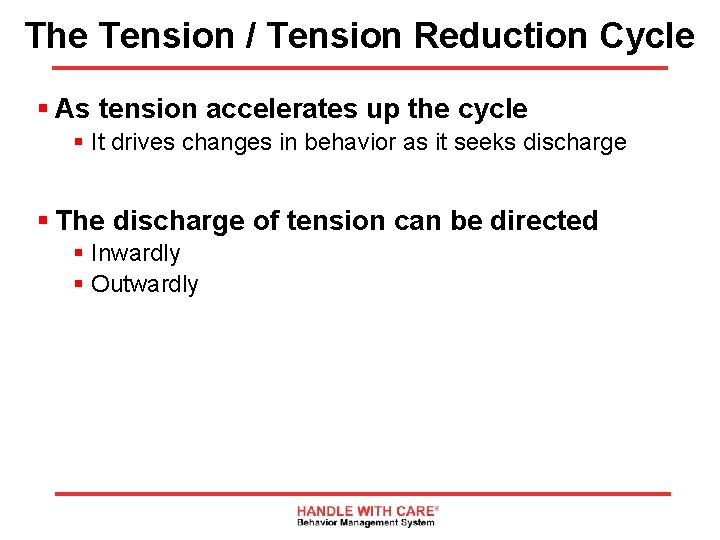 The Tension / Tension Reduction Cycle § As tension accelerates up the cycle §