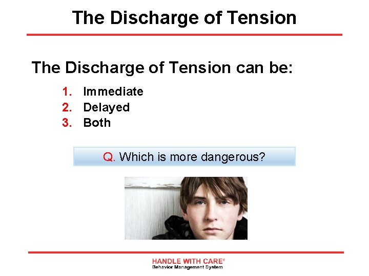 The Discharge of Tension can be: 1. Immediate 2. Delayed 3. Both Q. Which