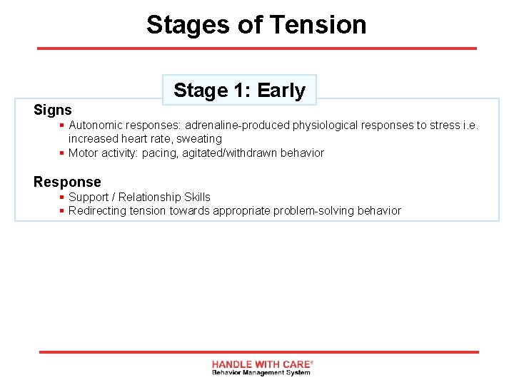 Stages of Tension Stage 1: Early Signs § Autonomic responses: adrenaline-produced physiological responses to