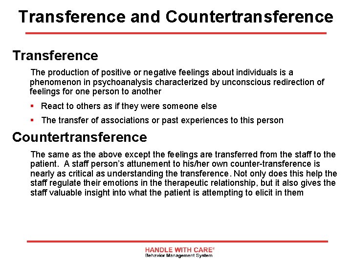Transference and Countertransference The production of positive or negative feelings about individuals is a
