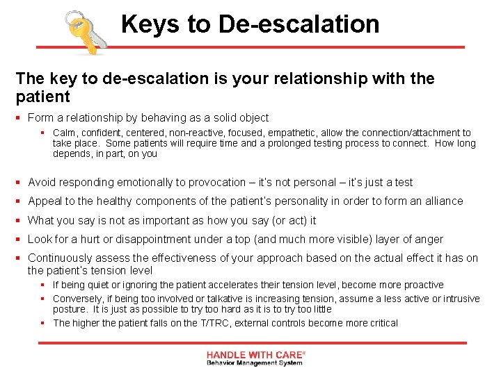 Keys to De-escalation The key to de-escalation is your relationship with the patient §