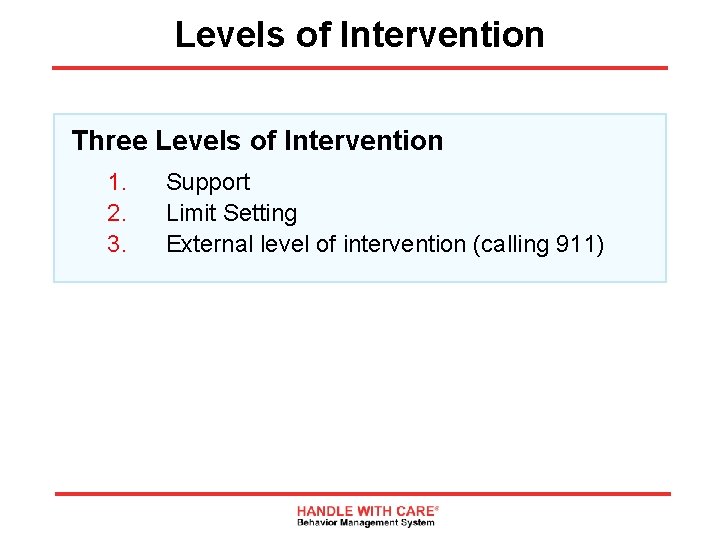 Levels of Intervention Three Levels of Intervention 1. 2. 3. Support Limit Setting External