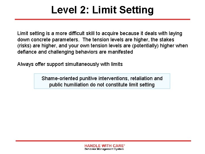Level 2: Limit Setting Limit setting is a more difficult skill to acquire because