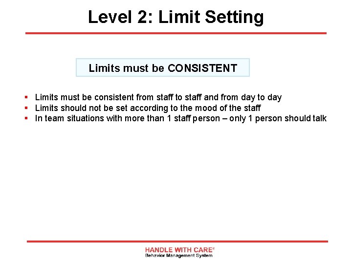 Level 2: Limit Setting Limits must be CONSISTENT § Limits must be consistent from