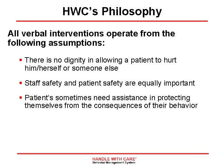 HWC’s Philosophy All verbal interventions operate from the following assumptions: § There is no