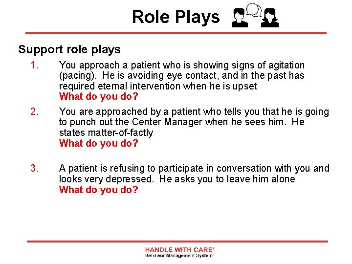 Role Plays Support role plays 1. You approach a patient who is showing signs