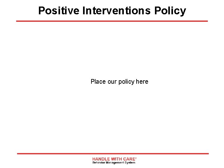 Positive Interventions Policy Place our policy here 