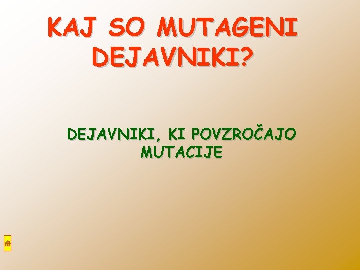 KAJ SO MUTAGENI DEJAVNIKI? DEJAVNIKI, KI POVZROČAJO MUTACIJE 