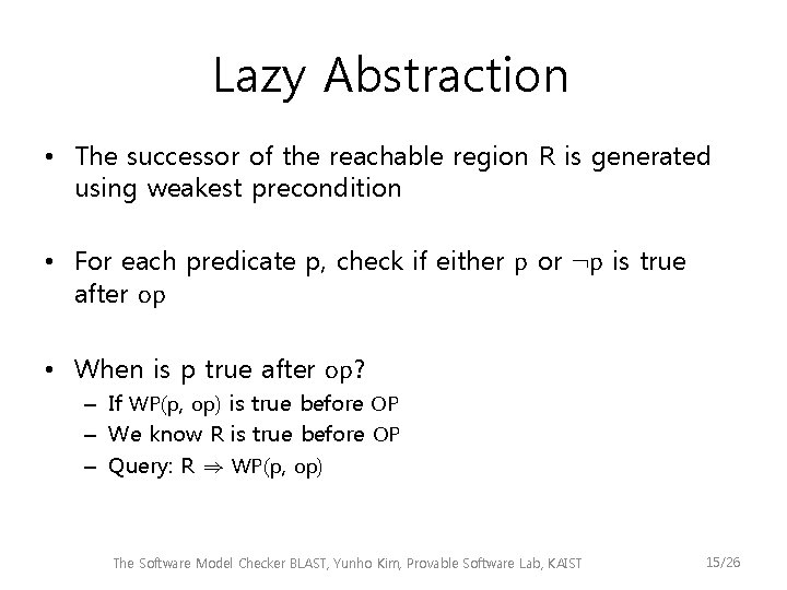 Lazy Abstraction • The successor of the reachable region R is generated using weakest