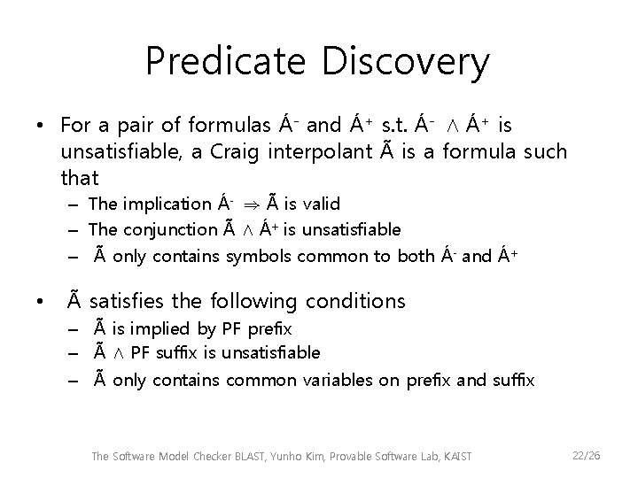 Predicate Discovery • For a pair of formulas Á- and Á+ s. t. Á-