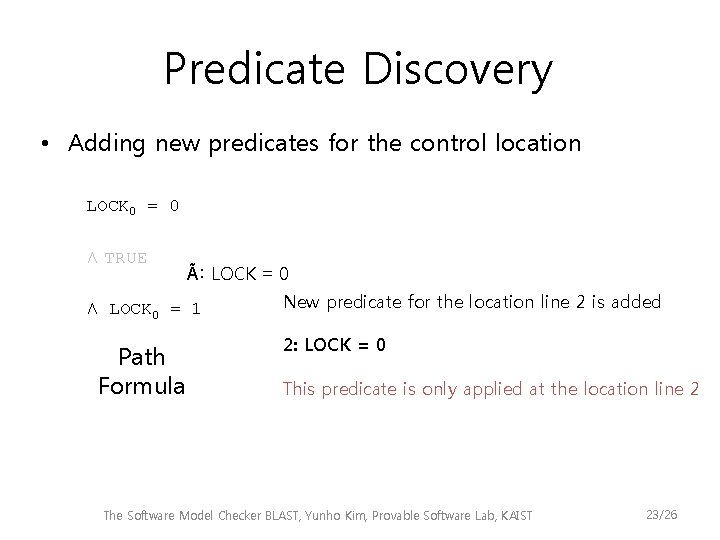 Predicate Discovery • Adding new predicates for the control location LOCK 0 = 0