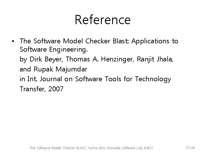 Reference • The Software Model Checker Blast: Applications to Software Engineering. by Dirk Beyer,