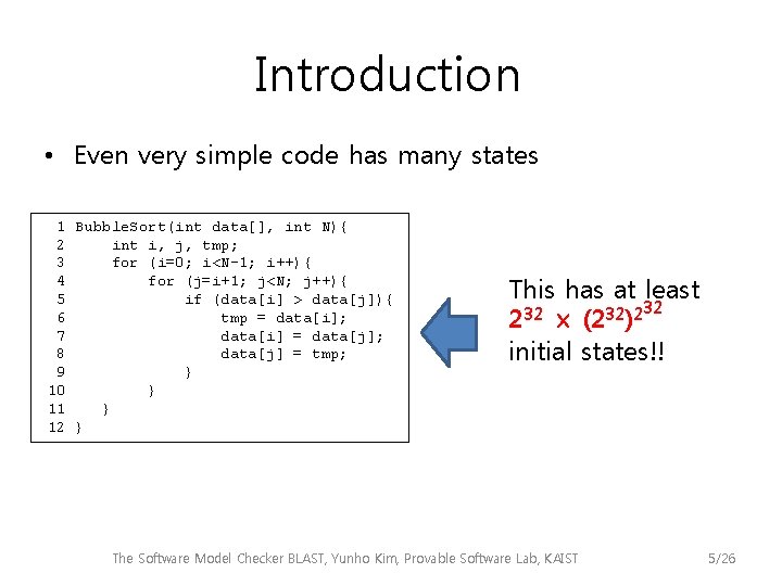 Introduction • Even very simple code has many states 1 Bubble. Sort(int data[], int