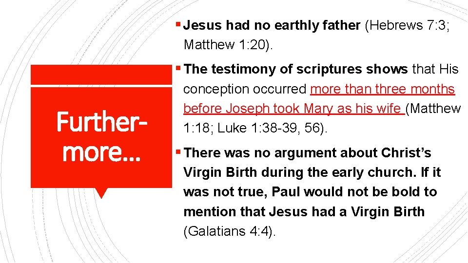 § Jesus had no earthly father (Hebrews 7: 3; Matthew 1: 20). § The