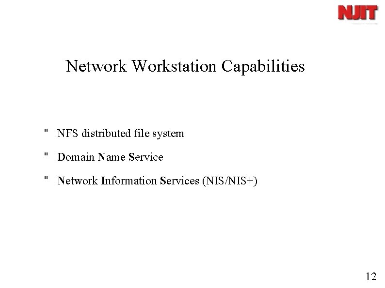 Network Workstation Capabilities " NFS distributed file system " Domain Name Service " Network