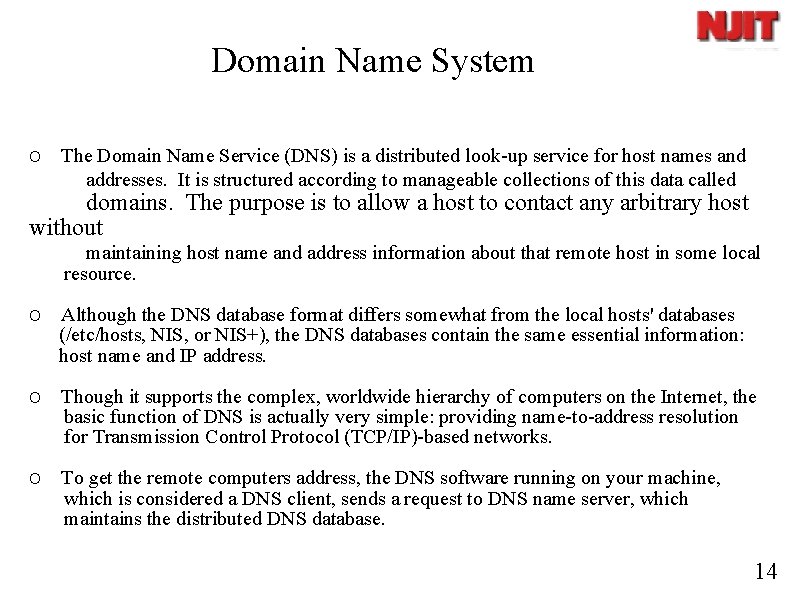 Domain Name System O The Domain Name Service (DNS) is a distributed look-up service