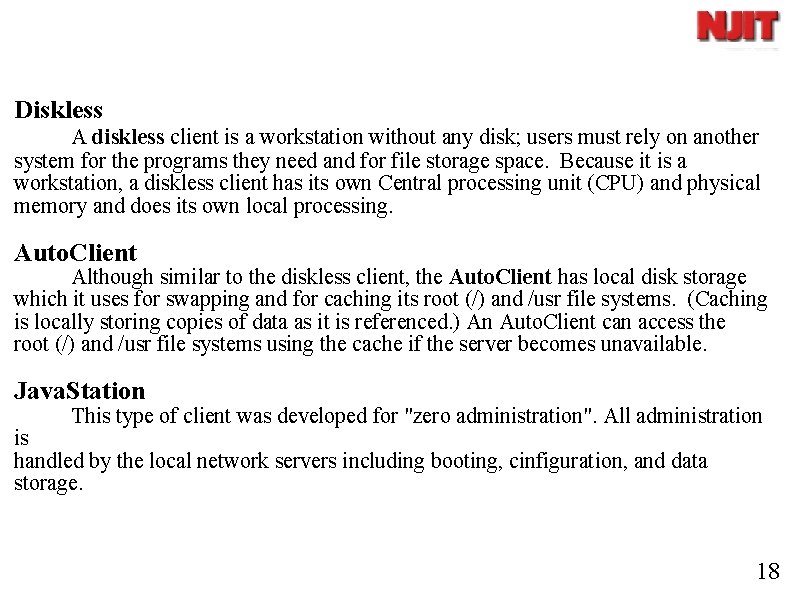 Diskless A diskless client is a workstation without any disk; users must rely on