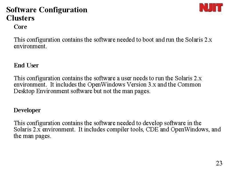Software Configuration Clusters Core This configuration contains the software needed to boot and run