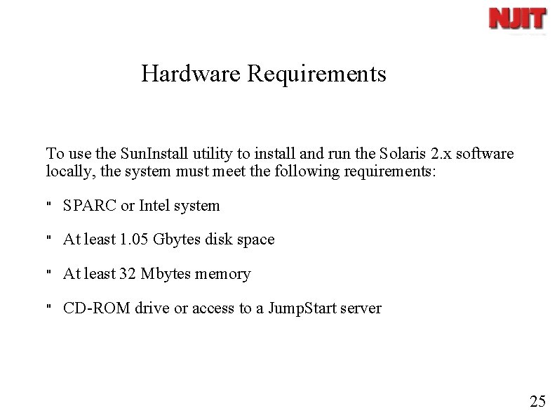Hardware Requirements To use the Sun. Install utility to install and run the Solaris