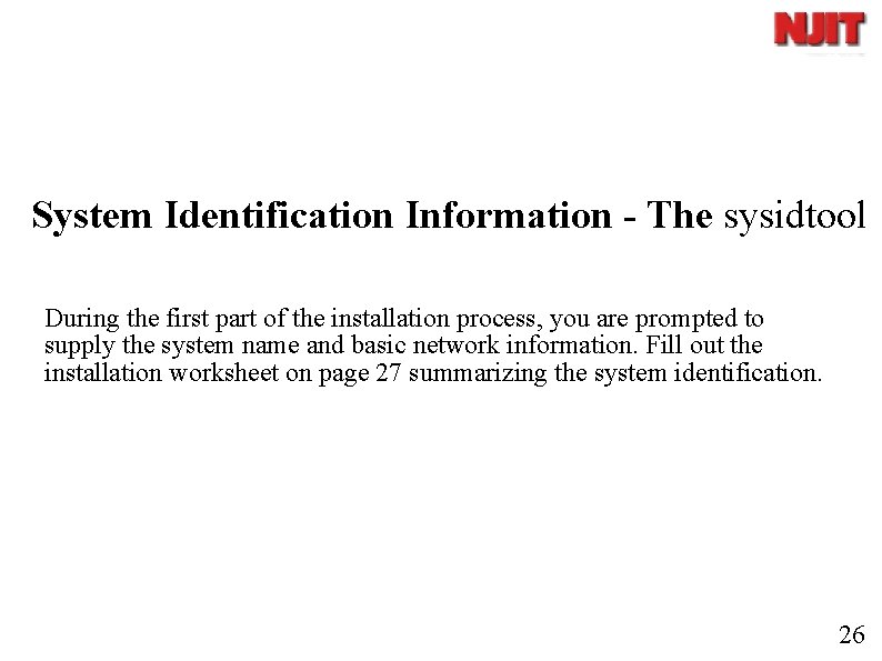 System Identification Information - The sysidtool During the first part of the installation process,