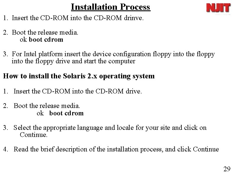 Installation Process 1. Insert the CD-ROM into the CD-ROM drinve. 2. Boot the release