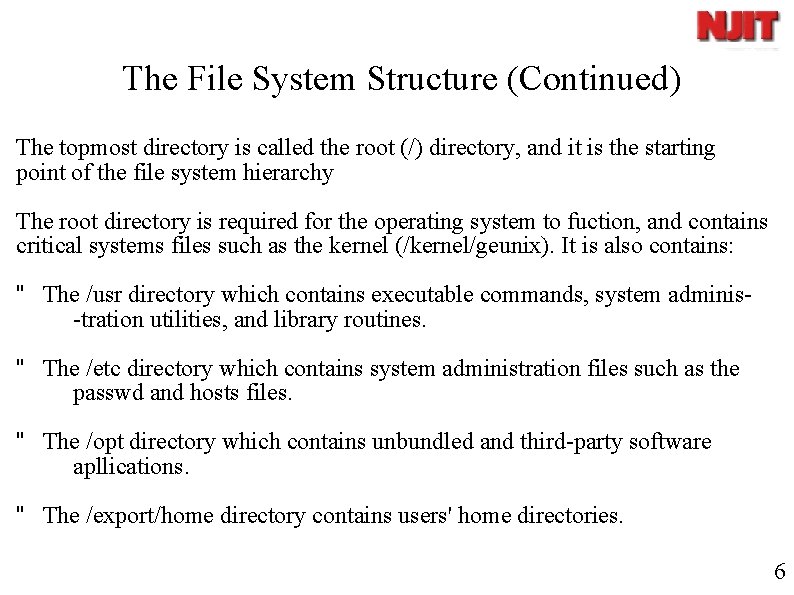 The File System Structure (Continued) The topmost directory is called the root (/) directory,