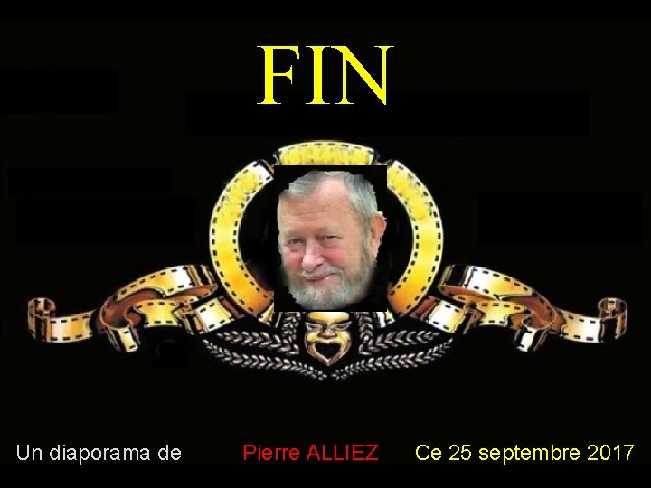 FIN Un diaporama de Pierre ALLIEZ Ce 25 septembre 2017 