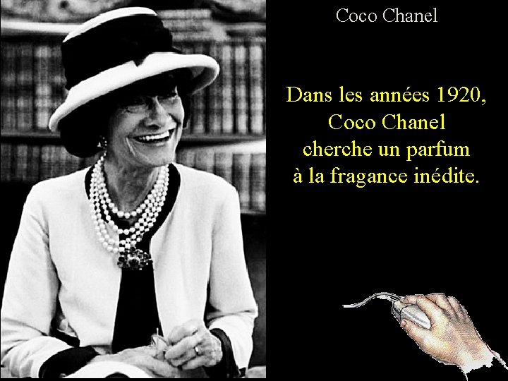 Coco Chanel Dans les années 1920, Coco Chanel cherche un parfum à la fragance