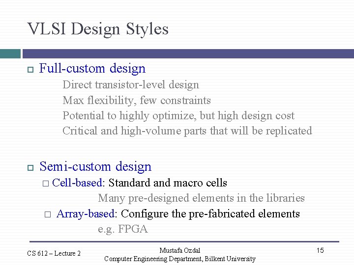 VLSI Design Styles Full-custom design Direct transistor-level design Max flexibility, few constraints Potential to