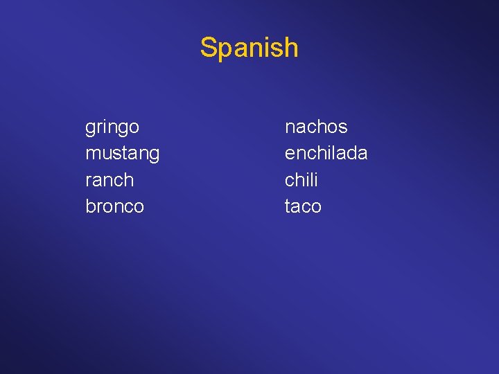 Spanish gringo mustang ranch bronco nachos enchilada chili taco 