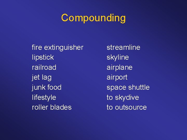 Compounding fire extinguisher lipstick railroad jet lag junk food lifestyle roller blades streamline skyline