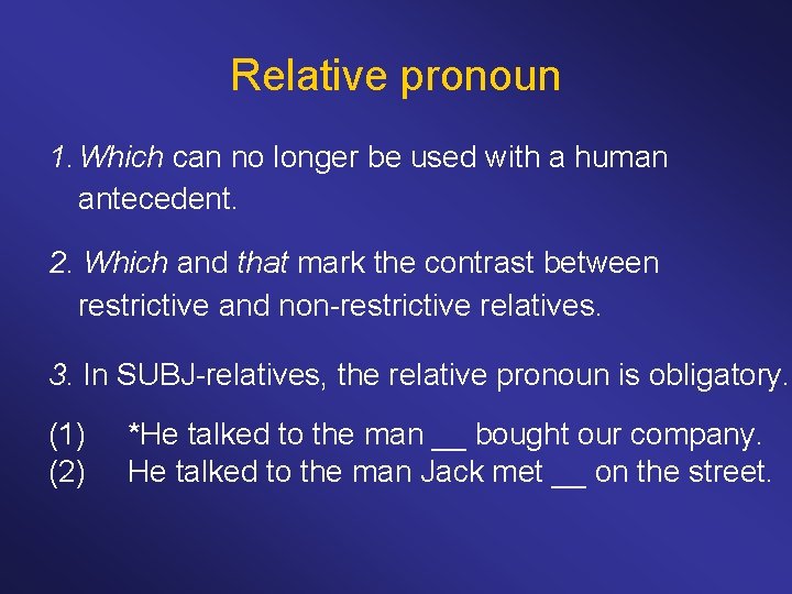 Relative pronoun 1. Which can no longer be used with a human antecedent. 2.