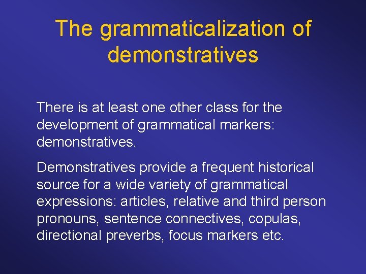 The grammaticalization of demonstratives There is at least one other class for the development