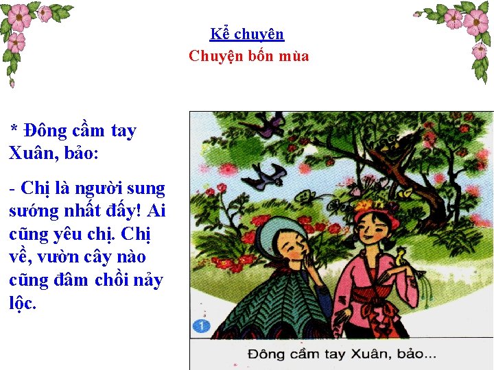 Kể chuyện Chuyện bốn mùa * Đông cầm tay Xuân, bảo: - Chị là