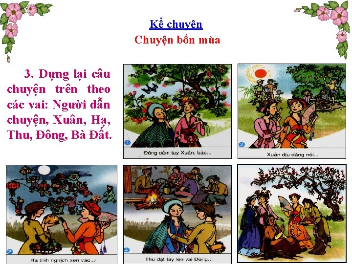 Kể chuyện Chuyện bốn mùa 3. Dựng lại câu chuyện trên theo các vai: