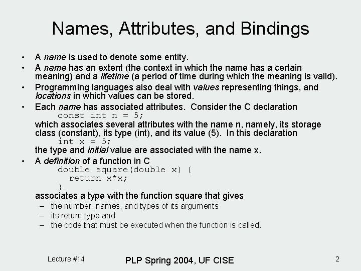 Names, Attributes, and Bindings • • • A name is used to denote some