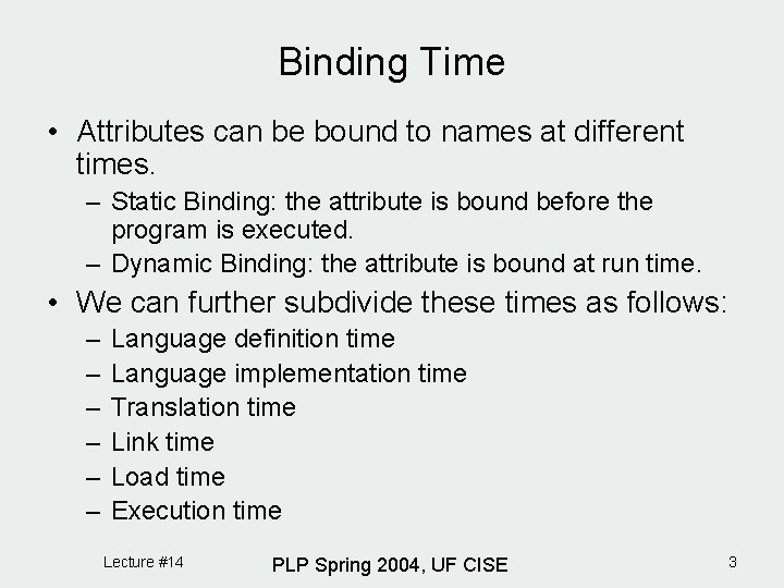 Binding Time • Attributes can be bound to names at different times. – Static