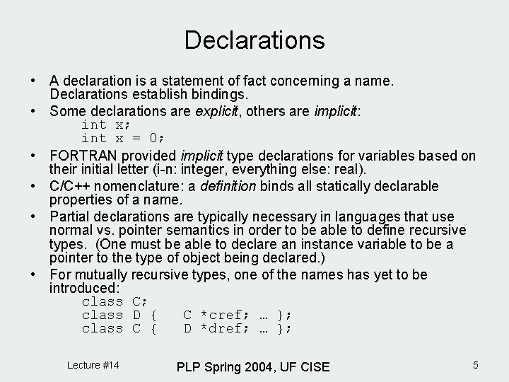 Declarations • A declaration is a statement of fact concerning a name. Declarations establish