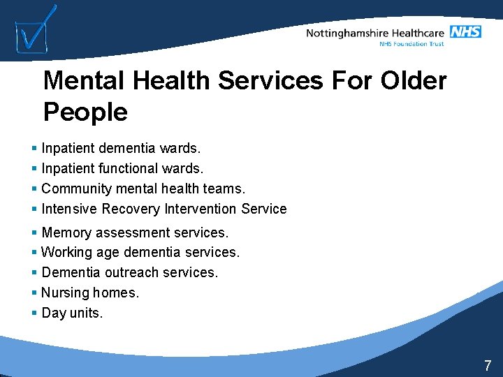 Mental Health Services For Older People § Inpatient dementia wards. § Inpatient functional wards.